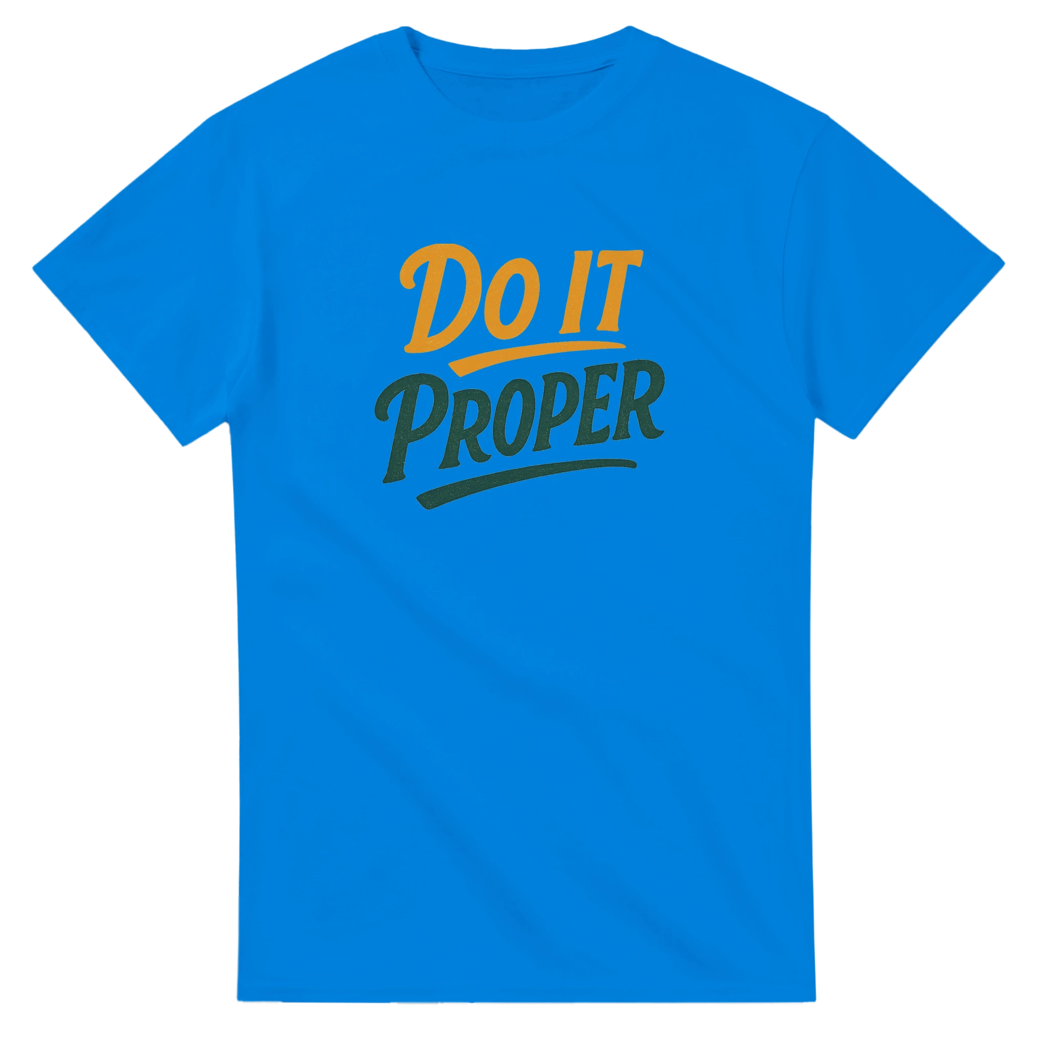Do It Proper T-shirt – Excellence Over Everything. - Defiant Ones Clothing Print Material