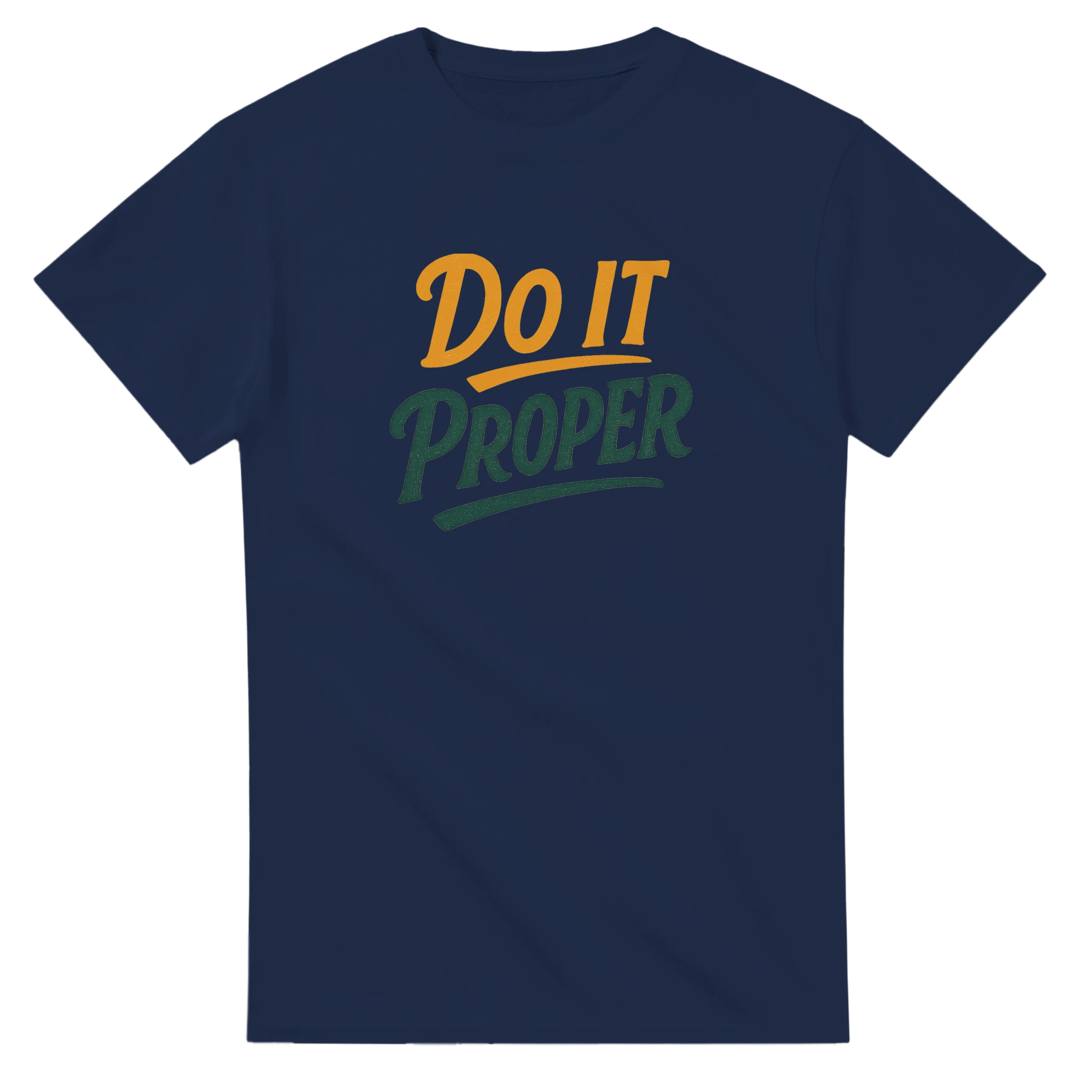 Do It Proper T-shirt – Excellence Over Everything. - Defiant Ones Clothing Print Material