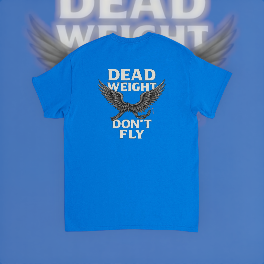 Dead Weight Dont Fly Tee – Hustle Edition T-Shirt product image 1 – Defiant Ones Clothing
